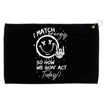 I Match Energy Energy Funny Quote Sassy Hustler Grommeted Golf Towel