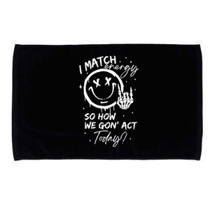 I Match Energy Energy Funny Quote Sassy Hustler Microfiber Hand Towel