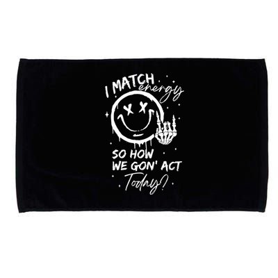 I Match Energy Energy Funny Quote Sassy Hustler Microfiber Hand Towel