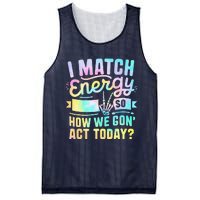 I Match Energy So How We Gone Act Today Mesh Reversible Basketball Jersey Tank