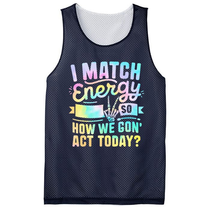 I Match Energy So How We Gone Act Today Mesh Reversible Basketball Jersey Tank