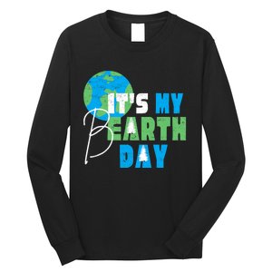 ItS My Earth Day Birthday April 22nd Environmental Advocate Long Sleeve Shirt