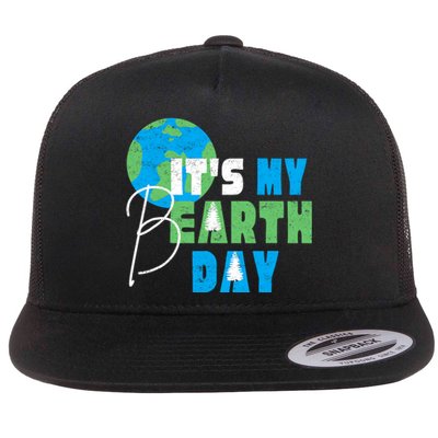 ItS My Earth Day Birthday April 22nd Environmental Advocate Flat Bill Trucker Hat