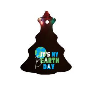 ItS My Earth Day Birthday April 22nd Environmental Advocate Ceramic Tree Ornament