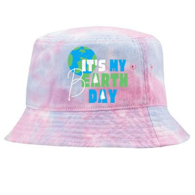 ItS My Earth Day Birthday April 22nd Environmental Advocate Tie-Dyed Bucket Hat