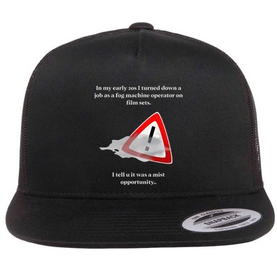 In My Early 20s I Turned Down A Job As A Fog Funny Design Flat Bill Trucker Hat