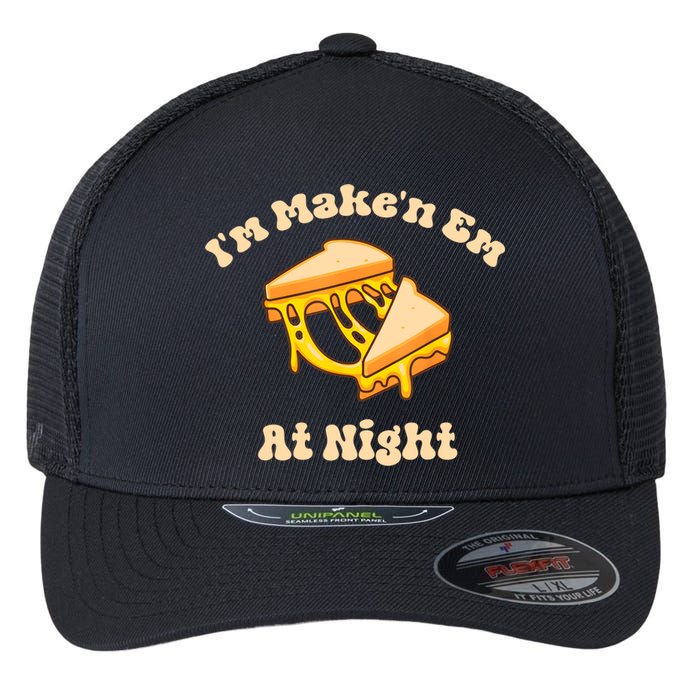 IM Makin Em At Night Meme Grilled Cheese Sandwich Fast Food Flexfit Unipanel Trucker Cap