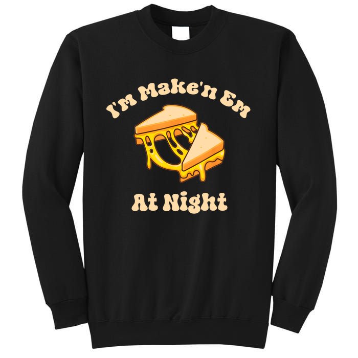 IM Makin Em At Night Meme Grilled Cheese Sandwich Fast Food Sweatshirt