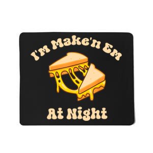 IM Makin Em At Night Meme Grilled Cheese Sandwich Fast Food Mousepad