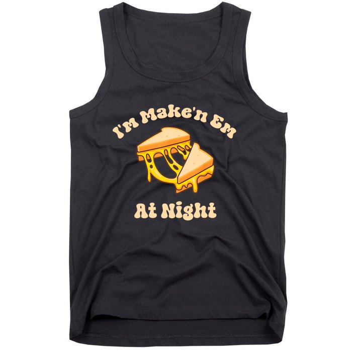 IM Makin Em At Night Meme Grilled Cheese Sandwich Fast Food Tank Top