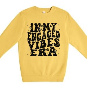 In My Engaged Vibes Era Funny Engagement Celebration Premium Crewneck Sweatshirt