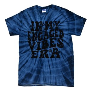 In My Engaged Vibes Era Funny Engagement Celebration Tie-Dye T-Shirt