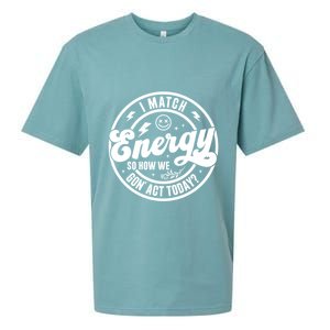 I Match Energy So How We Gon Act Today High Attitude Cool Gift Sueded Cloud Jersey T-Shirt