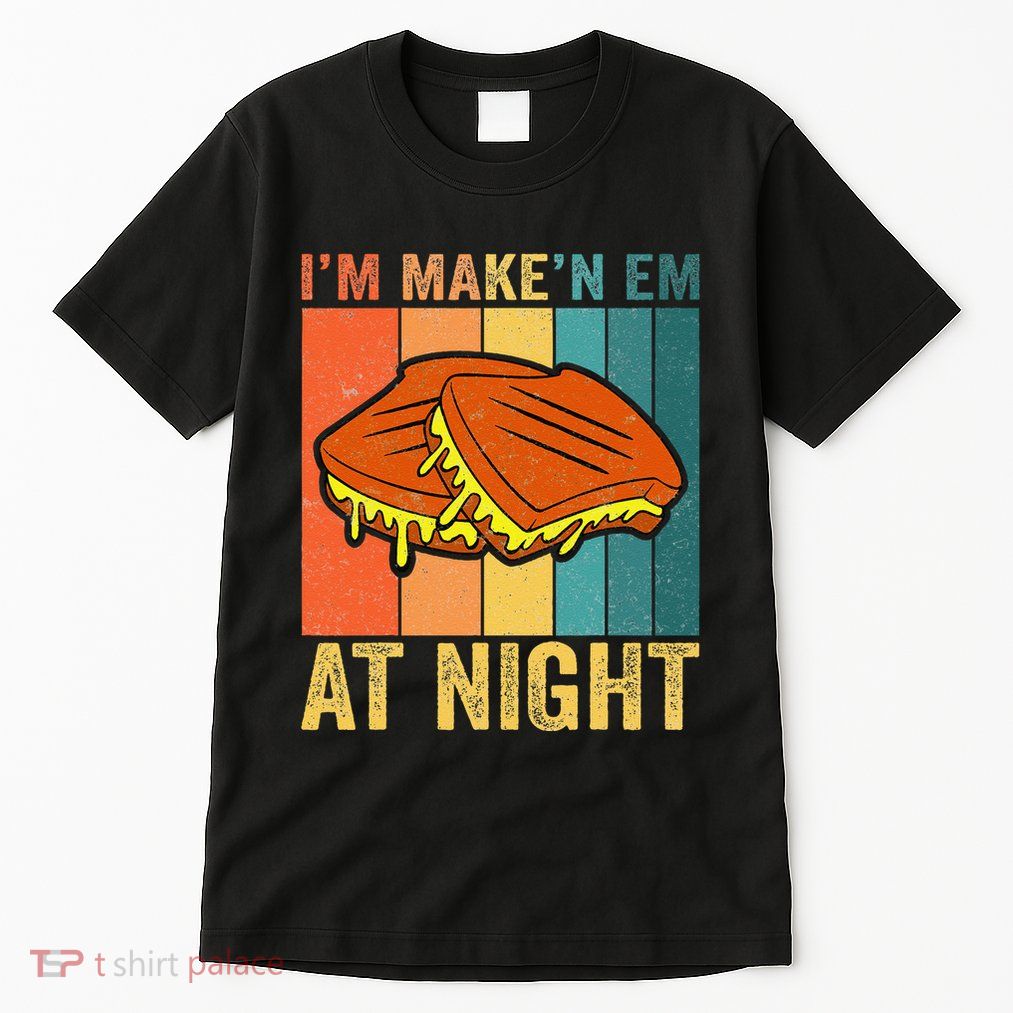 Im Making Em At Night Meme Grilled Cheese Sandwich Fast Food Tall T-Shirt
