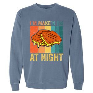 Im Making Em At Night Meme Grilled Cheese Sandwich Fast Food Garment-Dyed Sweatshirt