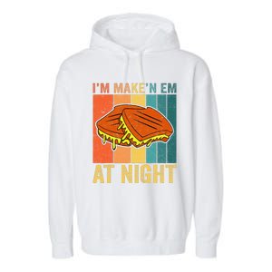 Im Making Em At Night Meme Grilled Cheese Sandwich Fast Food Garment-Dyed Fleece Hoodie