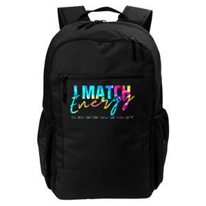 I Match Energy So You Decide How We Gon Act Funny Daily Commute Backpack