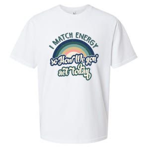 I Match Energy So How We Gone Act Today Sueded Cloud Jersey T-Shirt