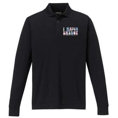 I Match Energy So You Decide Performance Long Sleeve Polo