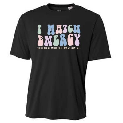 I Match Energy So You Decide Cooling Performance Crew T-Shirt