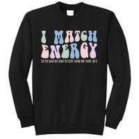 I Match Energy So You Decide Sweatshirt