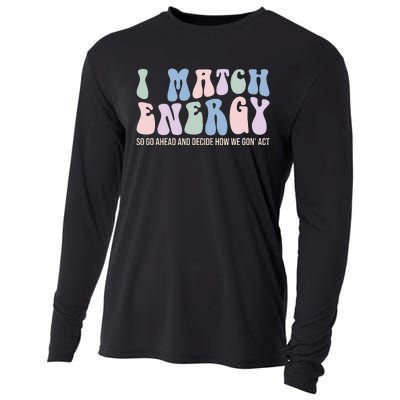 I Match Energy So You Decide Cooling Performance Long Sleeve Crew