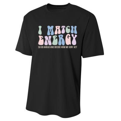 I Match Energy So You Decide Performance Sprint T-Shirt