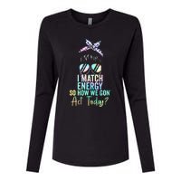 I Match Energy So How We Gon Act Today Messy Bun Tie Dye Womens Cotton Relaxed Long Sleeve T-Shirt