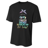 I Match Energy So How We Gon Act Today Messy Bun Tie Dye Performance Sprint T-Shirt