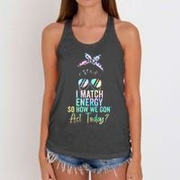 I Match Energy So How We Gon Act Today Messy Bun Tie Dye Women's Knotted Racerback Tank