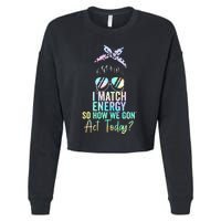 I Match Energy So How We Gon Act Today Messy Bun Tie Dye Cropped Pullover Crew