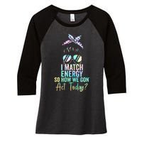 I Match Energy So How We Gon Act Today Messy Bun Tie Dye Women's Tri-Blend 3/4-Sleeve Raglan Shirt