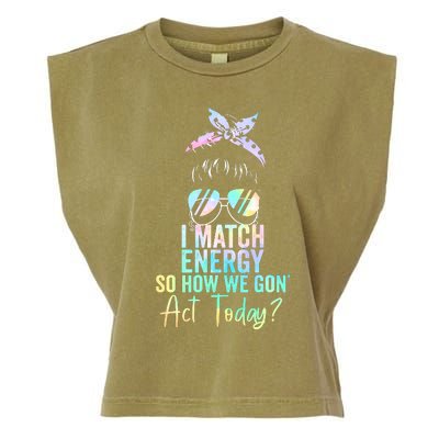 I Match Energy So How We Gon Act Today Messy Bun Tie Dye Garment-Dyed Women's Muscle Tee