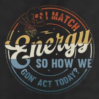 I Match Energy So How We Gone Act Today Golf Towel
