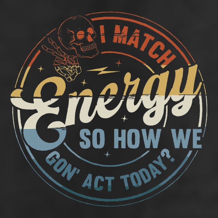 I Match Energy So How We Gone Act Today Golf Towel