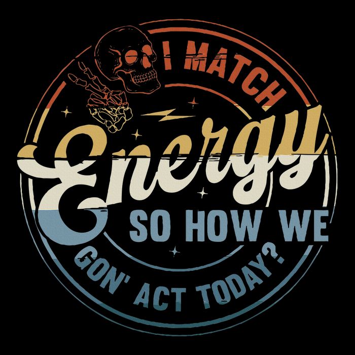 I Match Energy So How We Gone Act Today Visor
