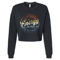 I Match Energy So How We Gone Act Today Cropped Pullover Crew