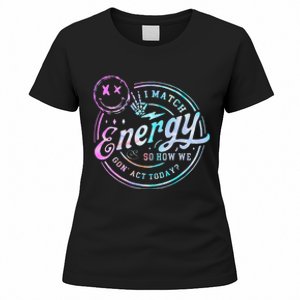 I Match Energy So How We Gone Act Today Tie Dye Happy Face Women's T-Shirt