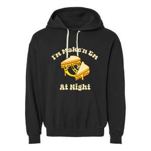 IM Makin Em At Night Meme Grilled Cheese Sandwich Fast Food Garment-Dyed Fleece Hoodie