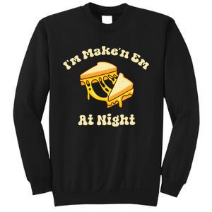 IM Makin Em At Night Meme Grilled Cheese Sandwich Fast Food Sweatshirt