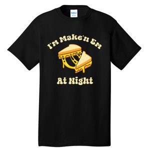 IM Makin Em At Night Meme Grilled Cheese Sandwich Fast Food Tall T-Shirt