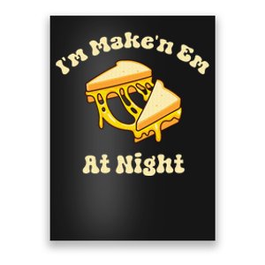 IM Makin Em At Night Meme Grilled Cheese Sandwich Fast Food Poster