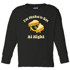 IM Makin Em At Night Meme Grilled Cheese Sandwich Fast Food Toddler Long Sleeve Shirt