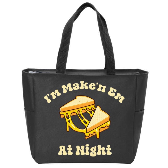 IM Makin Em At Night Meme Grilled Cheese Sandwich Fast Food Zip Tote Bag