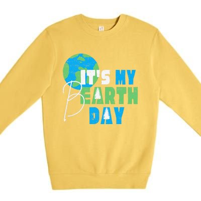 It's My Earth Day Birthday April 22nd Environmental Advocate Premium Crewneck Sweatshirt