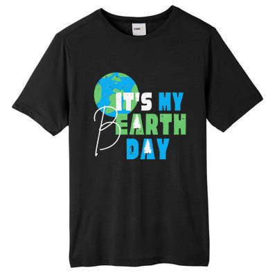 It's My Earth Day Birthday April 22nd Environmental Advocate Tall Fusion ChromaSoft Performance T-Shirt