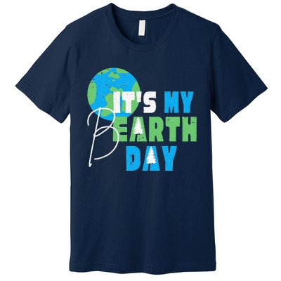 It's My Earth Day Birthday April 22nd Environmental Advocate Premium T-Shirt