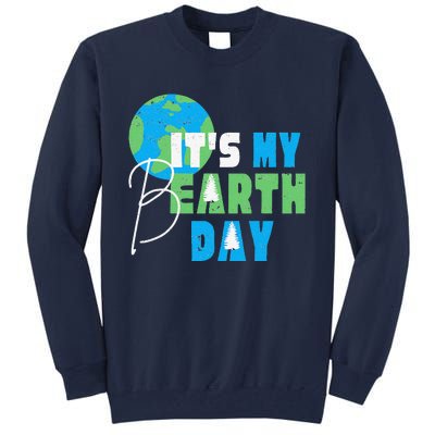 It's My Earth Day Birthday April 22nd Environmental Advocate Tall Sweatshirt