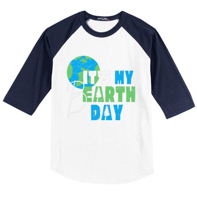 It's My Earth Day Birthday April 22nd Environmental Advocate Baseball Sleeve Shirt