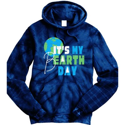 It's My Earth Day Birthday April 22nd Environmental Advocate Tie Dye Hoodie